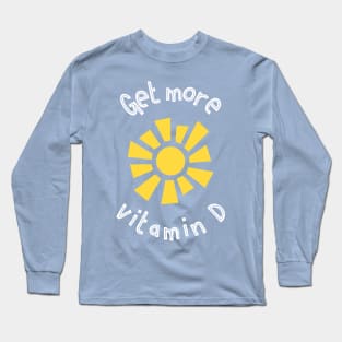 Get More Vitamin D Long Sleeve T-Shirt